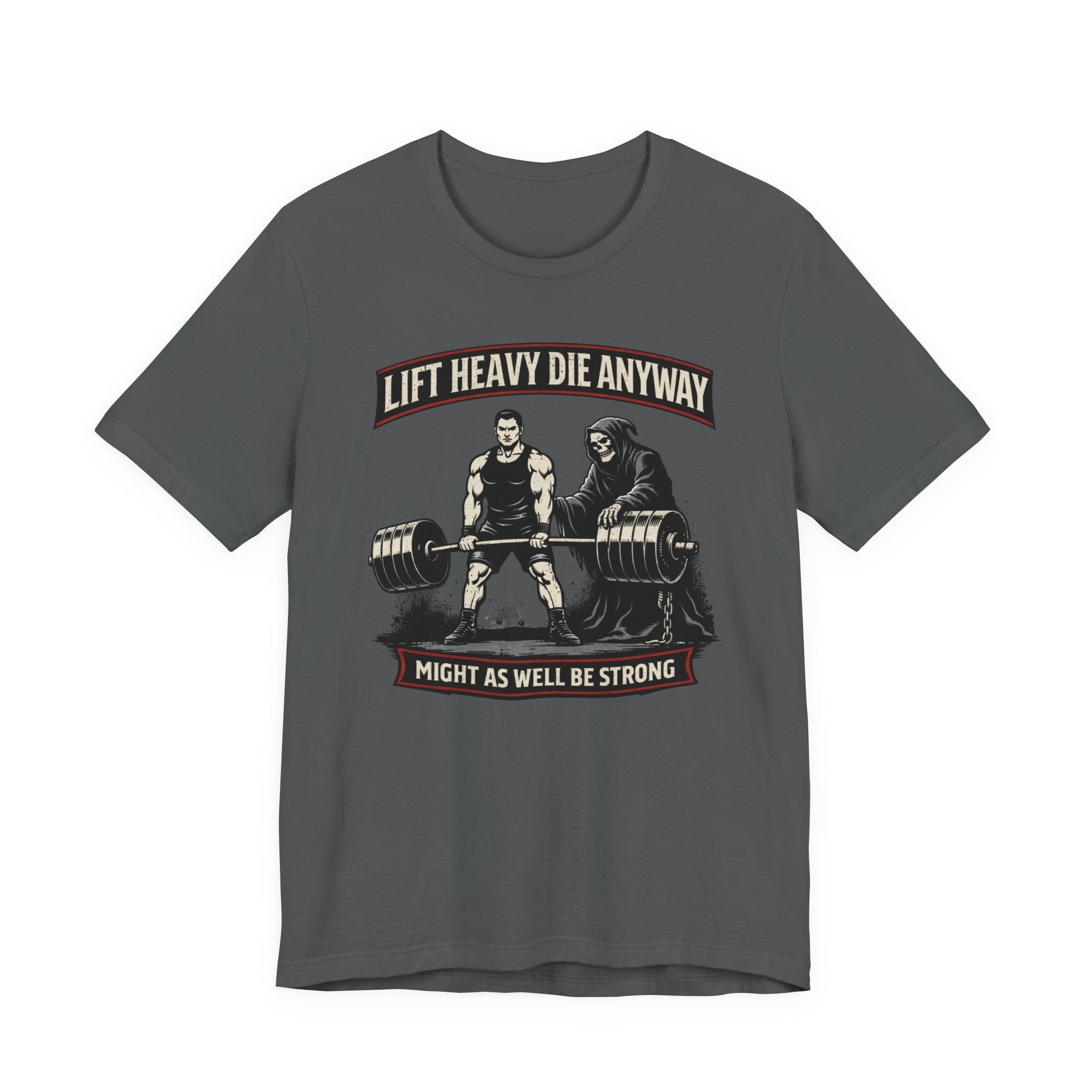 Lift Heavy Die Anyway
