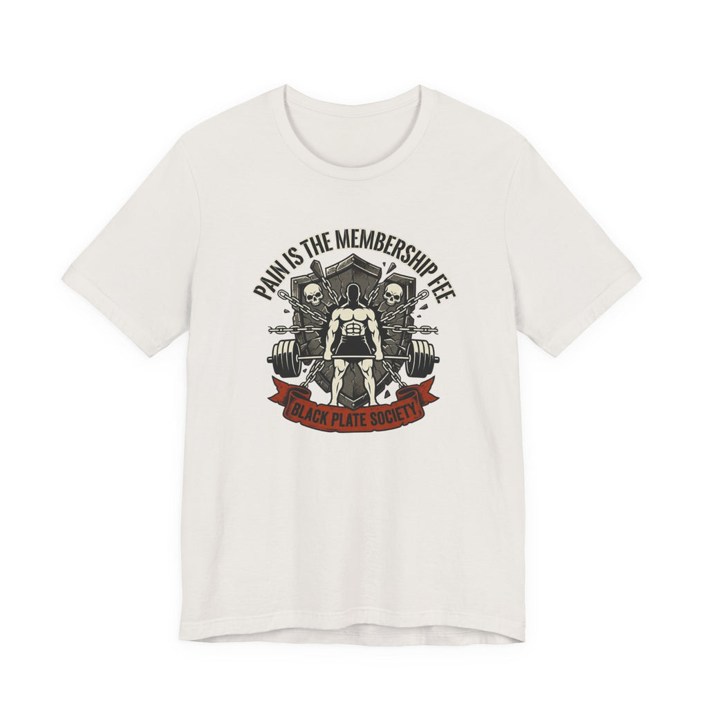 Pain Is The Membership Fee T-Shirt