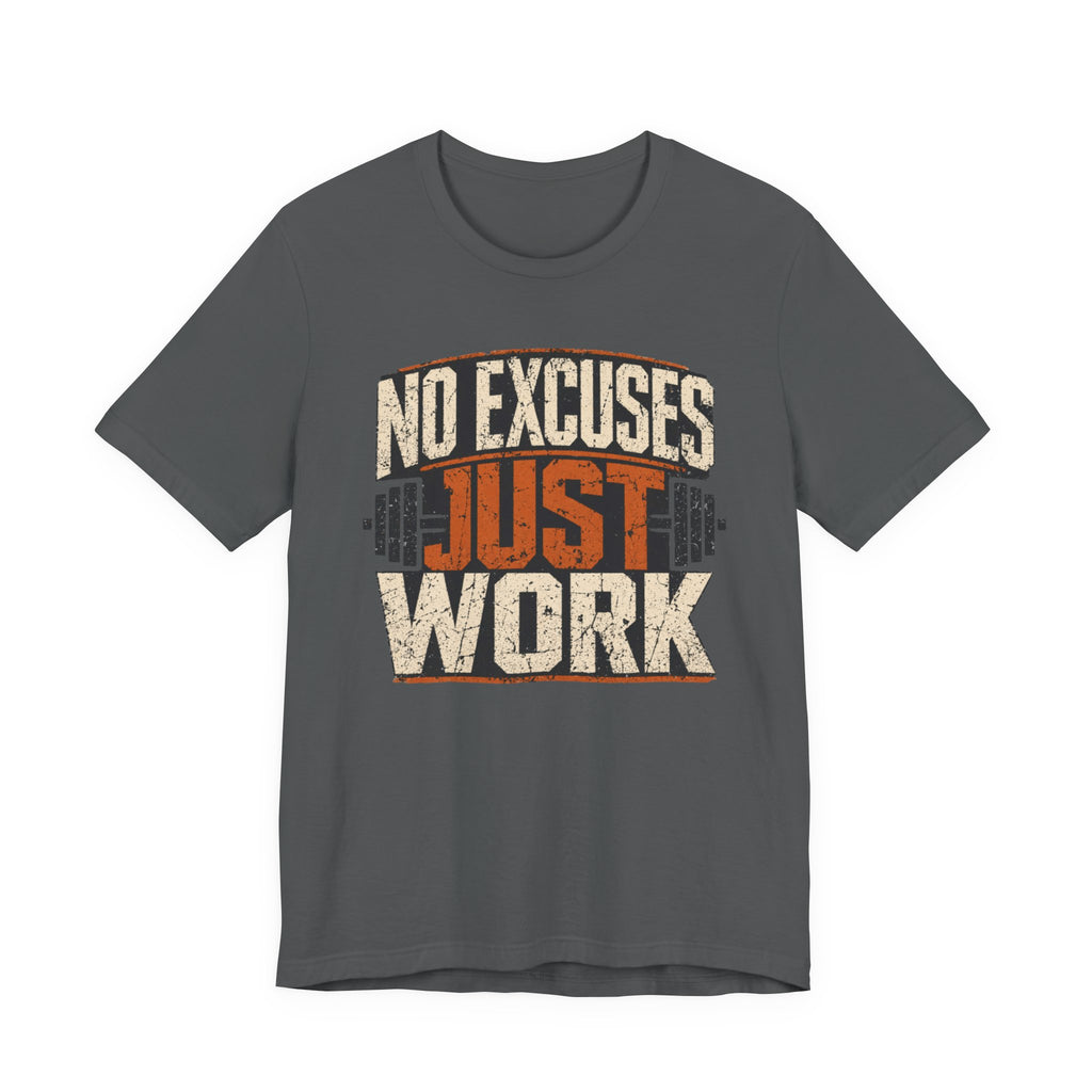 No Excuses - Just Work T-Shirt