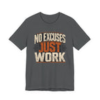 No Excuses - Just Work T-Shirt