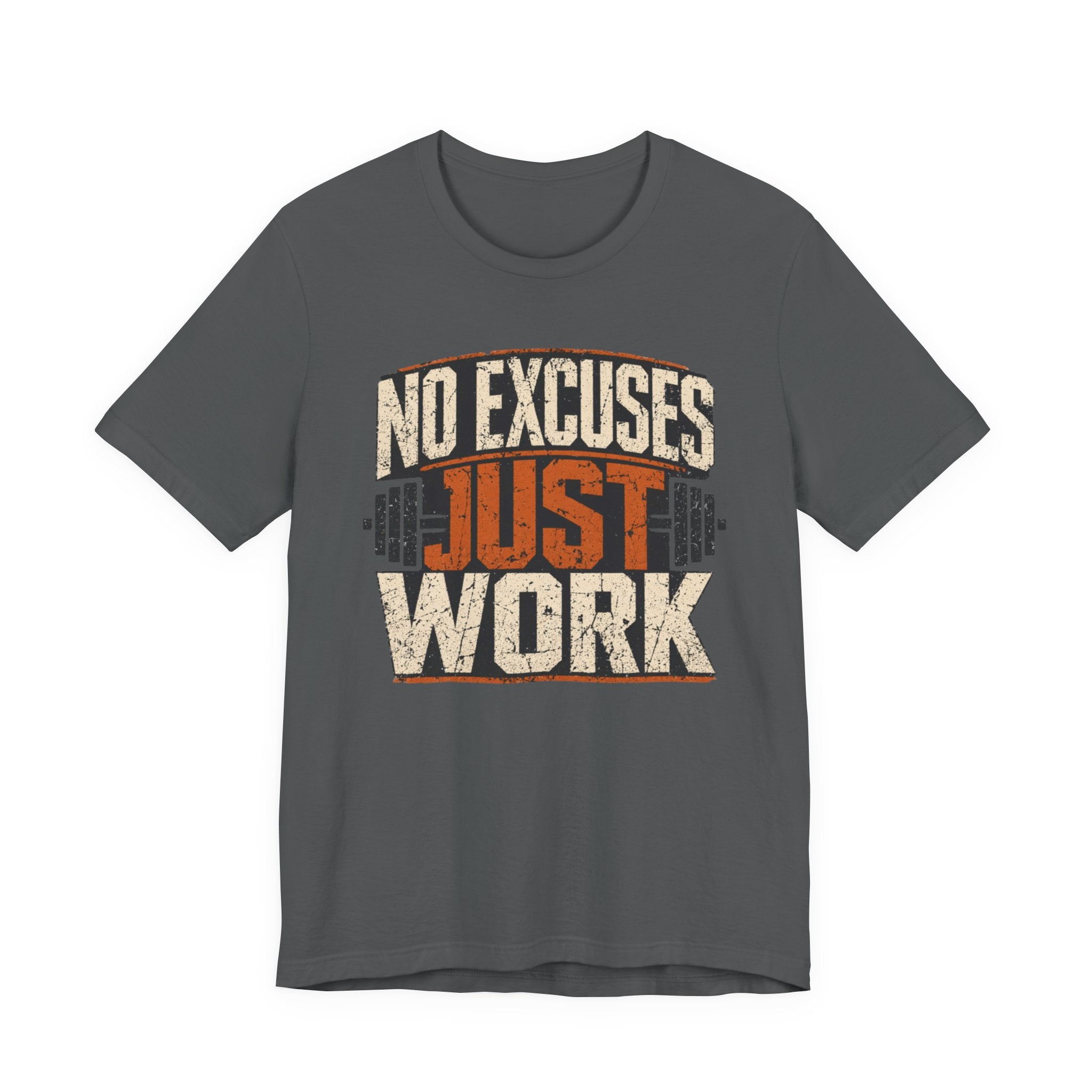 No Excuses - Just Work T-Shirt