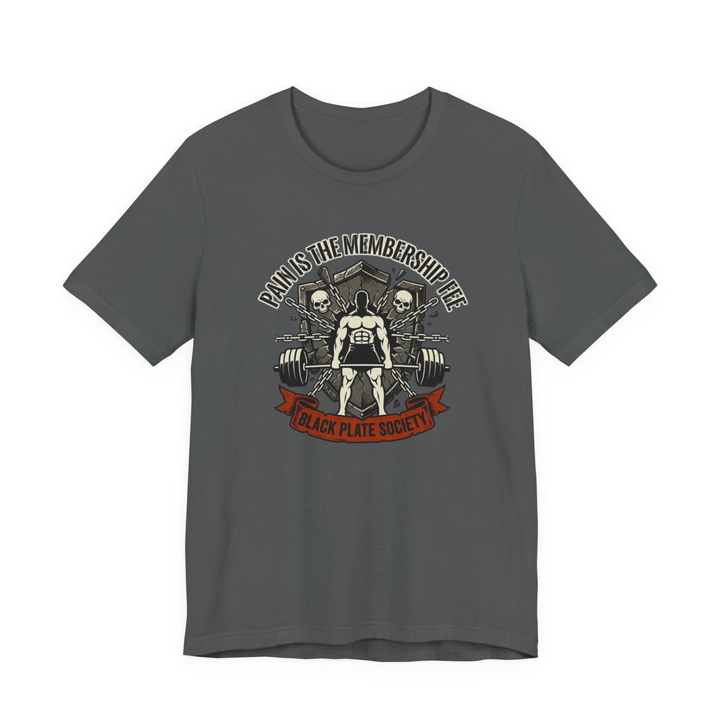 Pain Is The Membership Fee T-Shirt