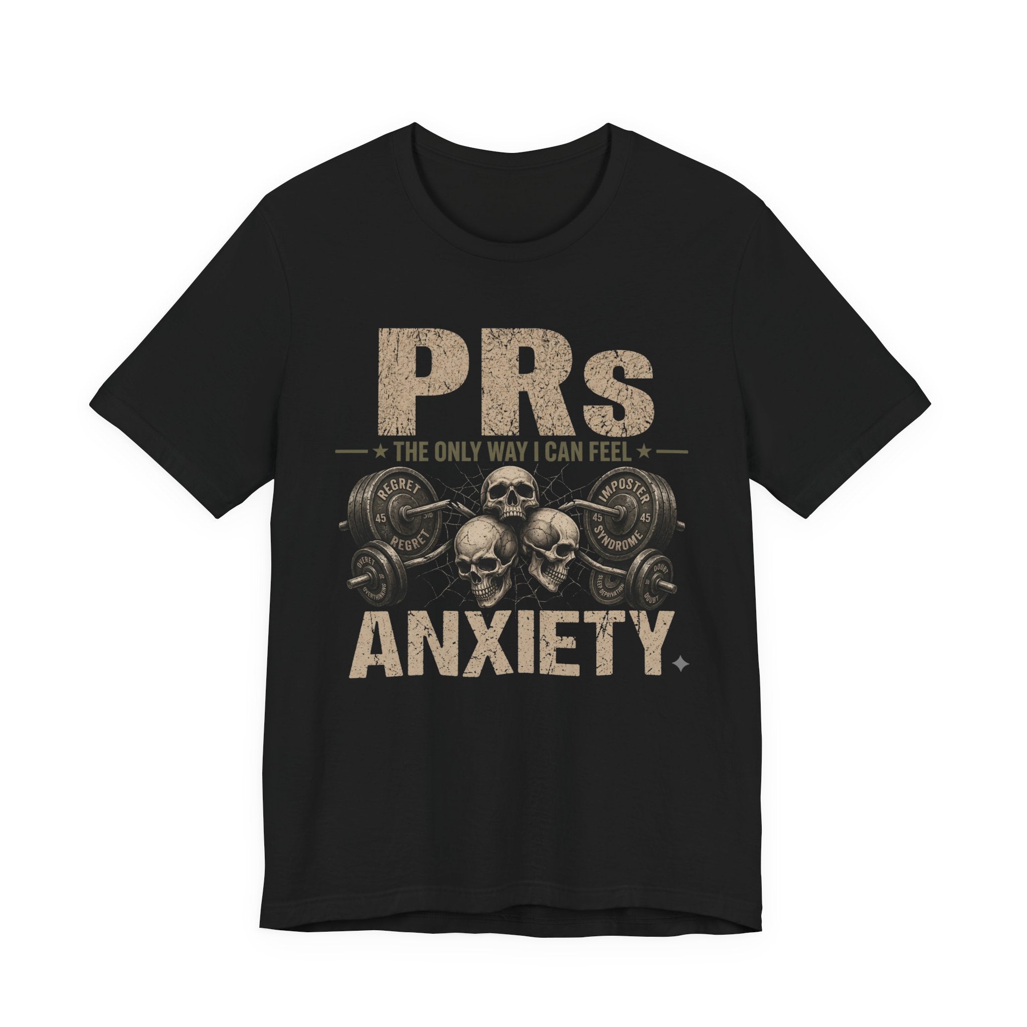 PRs Are The Only Way I Can Feel Anxiety T-Shirt