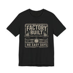 Gym T‑Shirt — "Factory Built: No Easy Days"