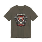 No Weak Days - Gym Junkie T-Shirt