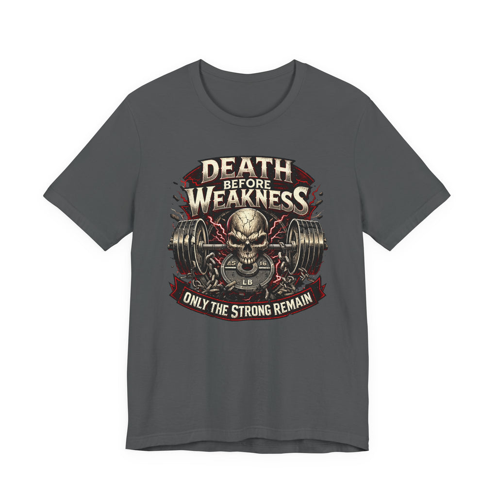Death Before Weakness - Only The Strong Remain T-Shirt