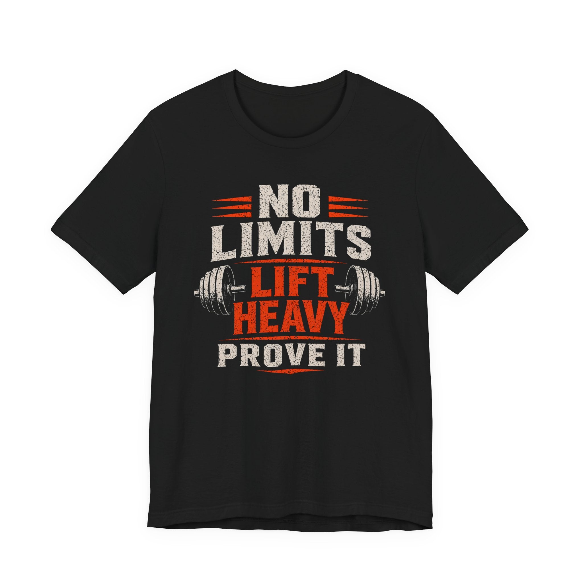 No Limits Lift Heavy Prove It T-Shirt