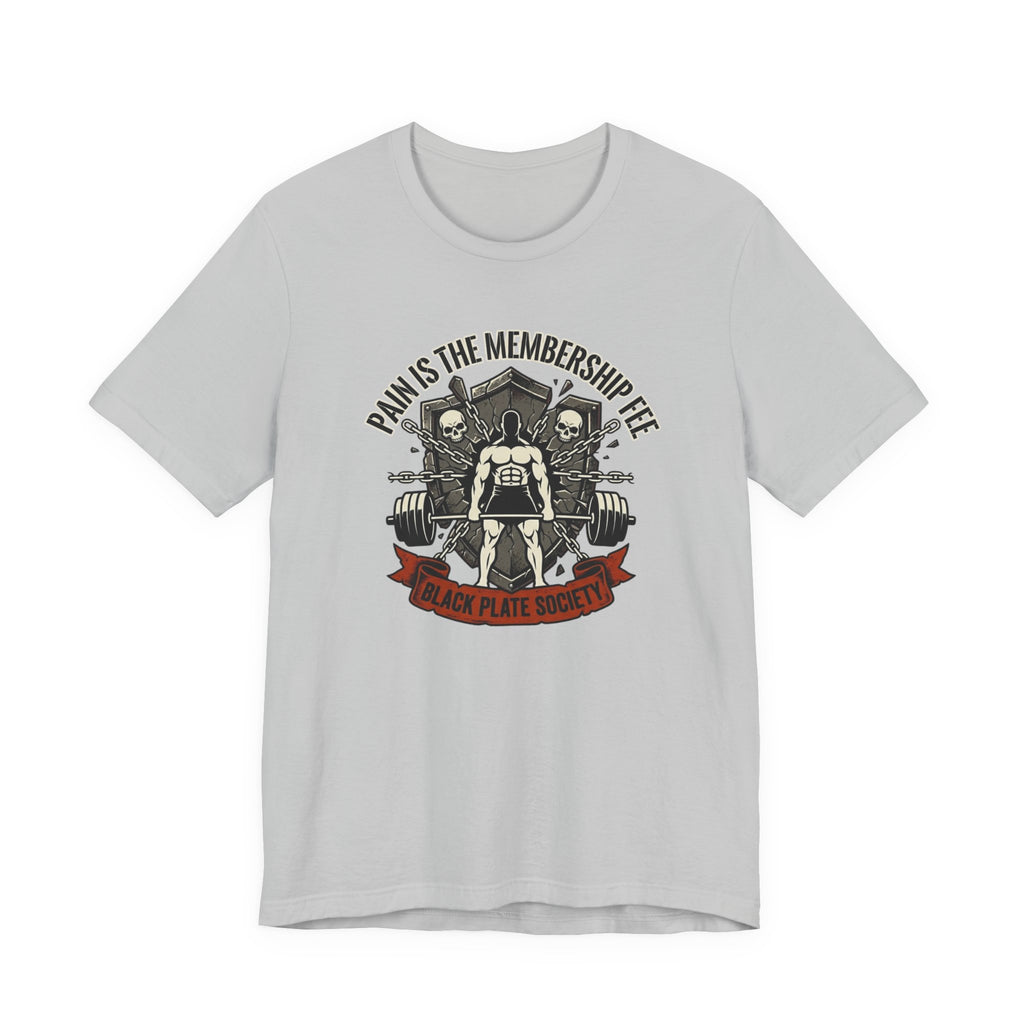 Pain Is The Membership Fee T-Shirt
