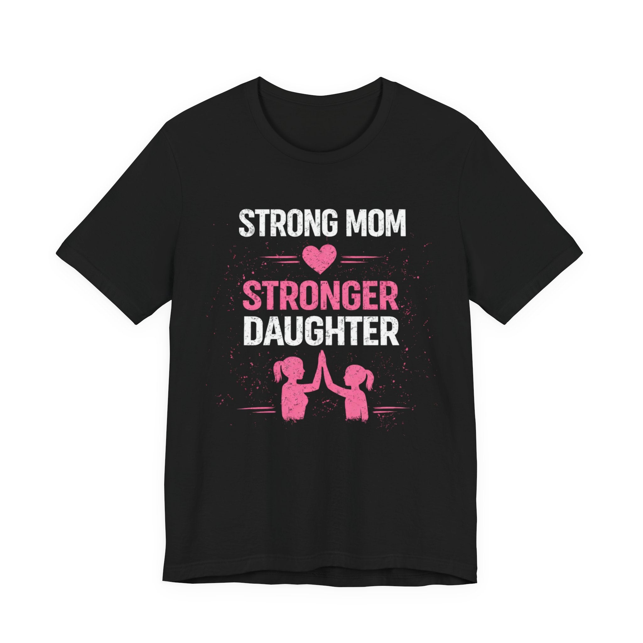 Strong Mom - Stronger Daughter T-Shirt