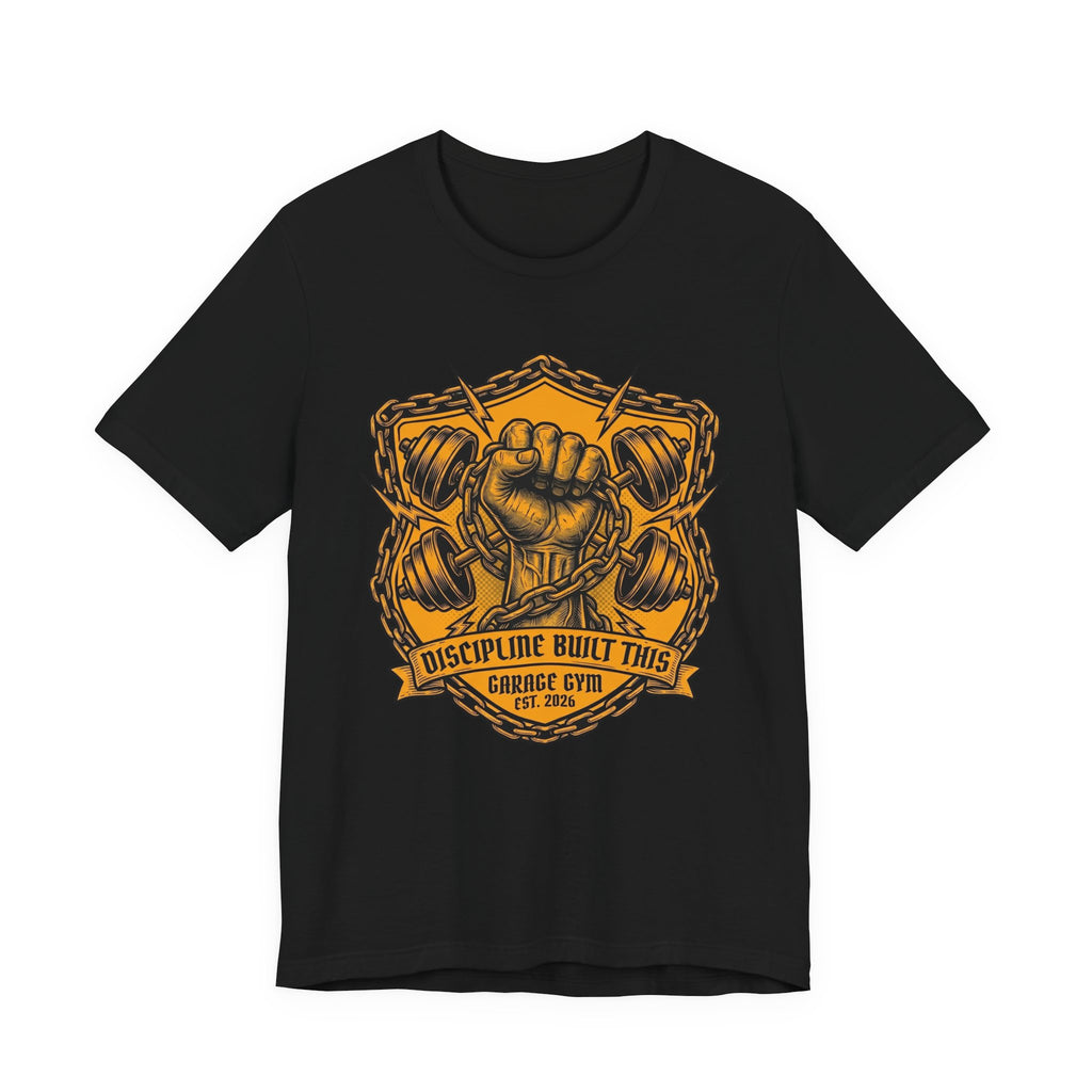 Discipline Built This — Garage Gym Fist & Dumbbells Gym T-Shirt