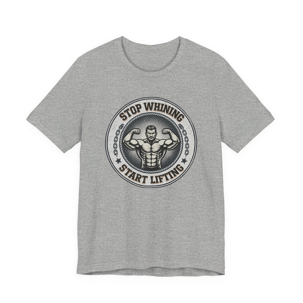 Stop Whining - Start Lifting T-Shirt