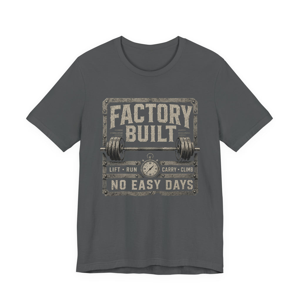 Gym T‑Shirt — "Factory Built: No Easy Days"