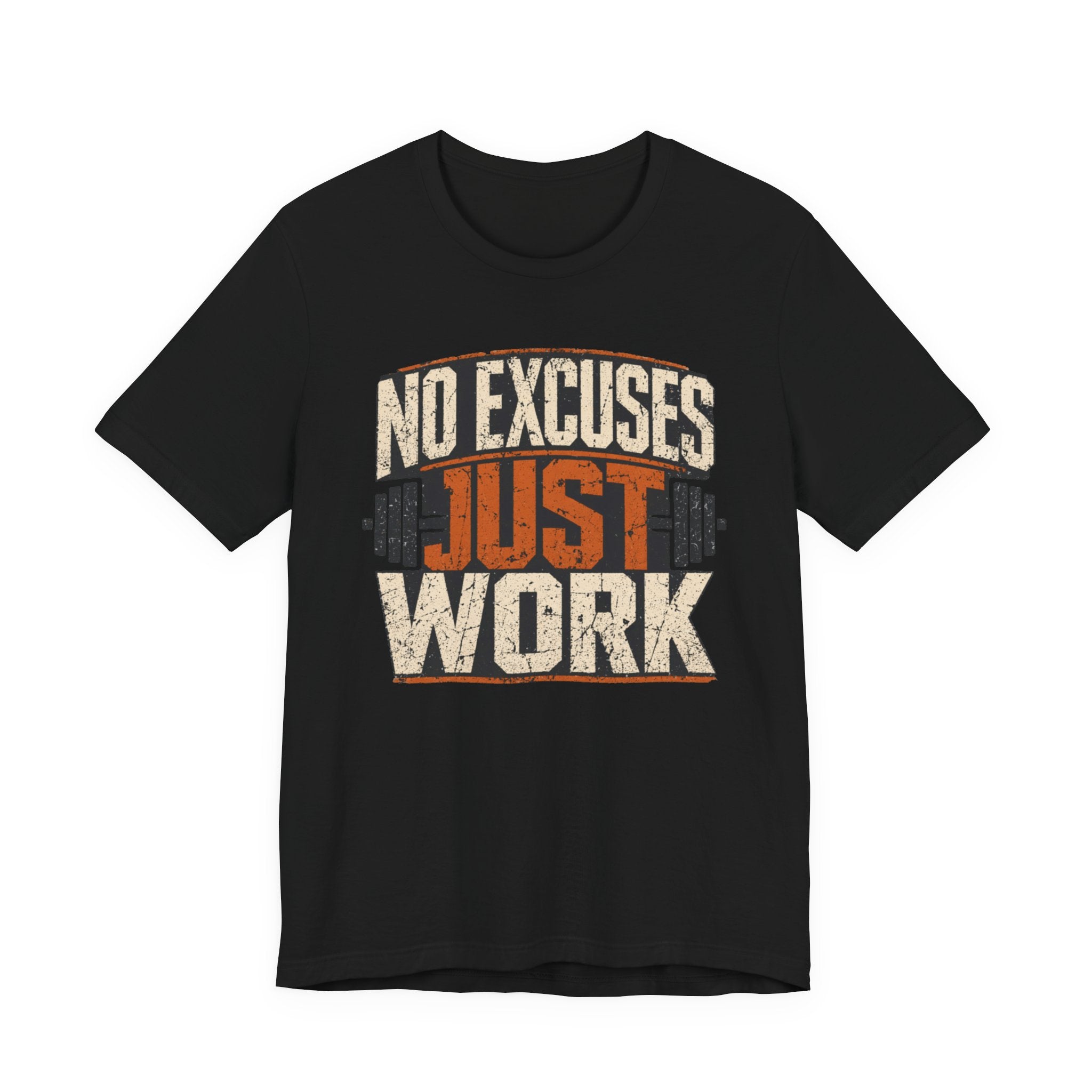No Excuses - Just Work T-Shirt