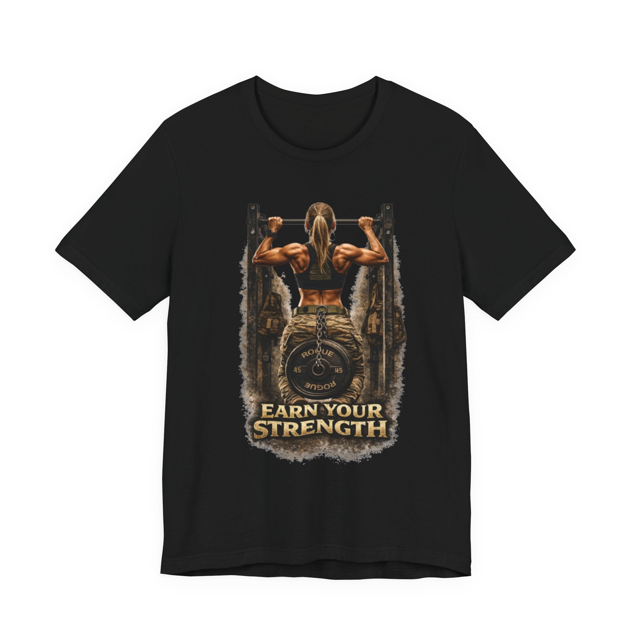 Earn Your Strength - Strong Woman T-Shirt