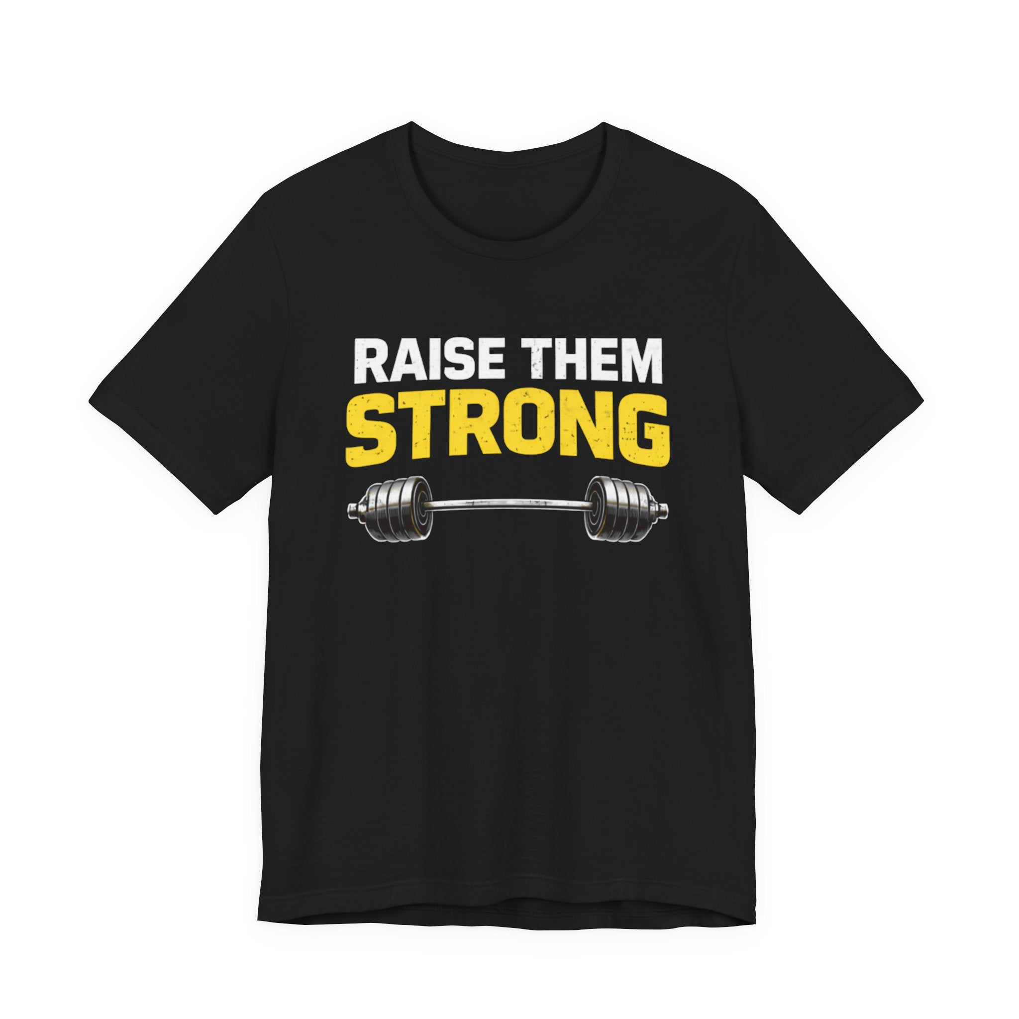 Raise Them Strong Barbell T-Shirt