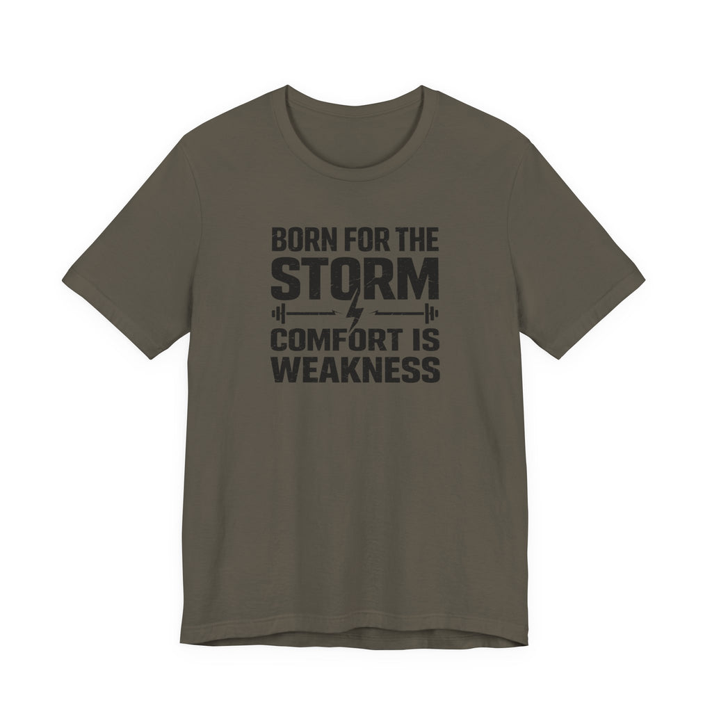 Born For The Storm - Comfort Is Weakness T-Shirt