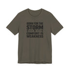 Born For The Storm - Comfort Is Weakness T-Shirt