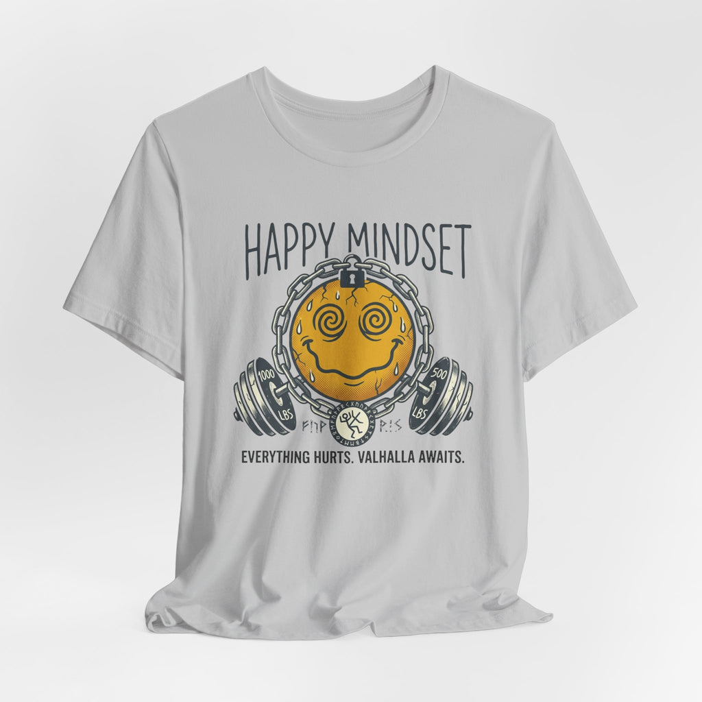 Happy Mindset  — Everything Hurts T-Shirt