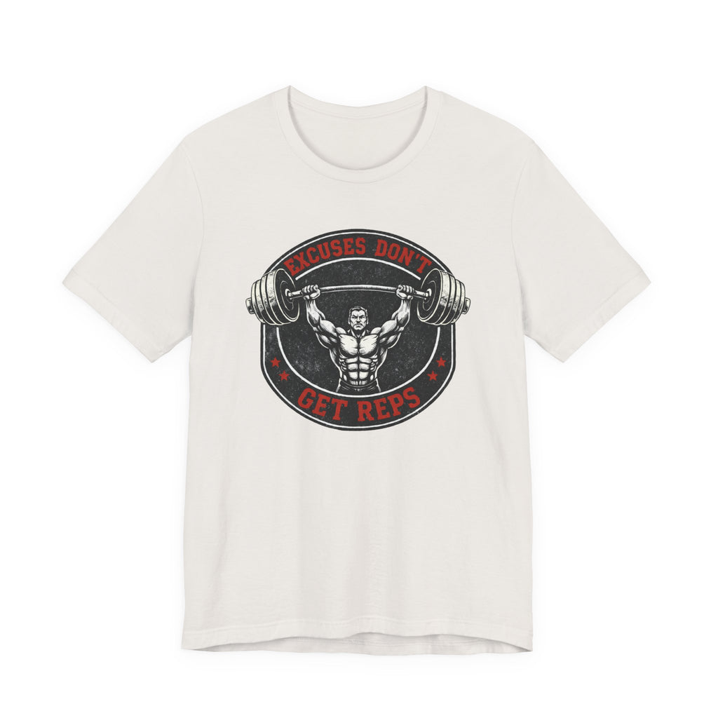 Excuses Don't Get Reps T-Shirt