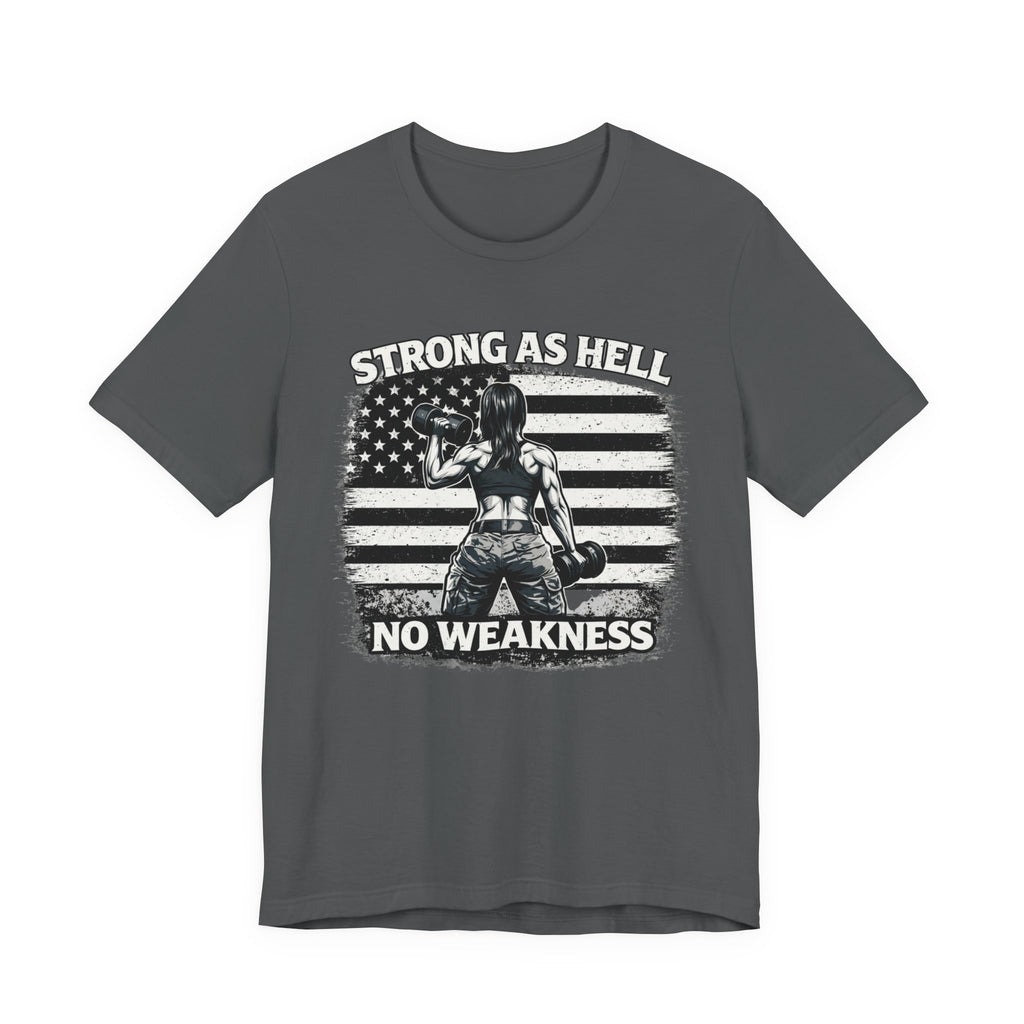 Strong as Hell No Weakness Women's T-Shirt