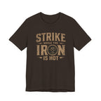 Strike While the Iron Is Hot T-Shirt
