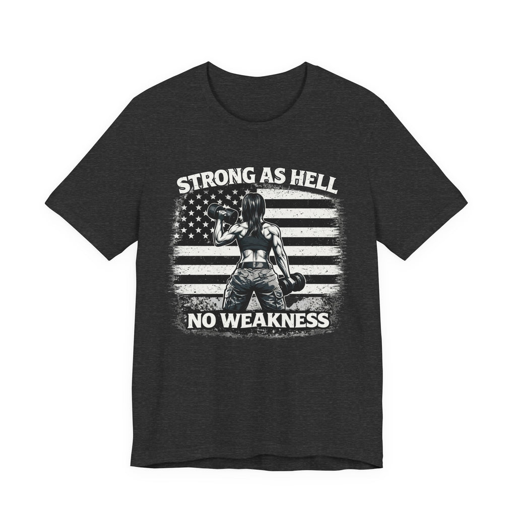Strong as Hell No Weakness Women's T-Shirt