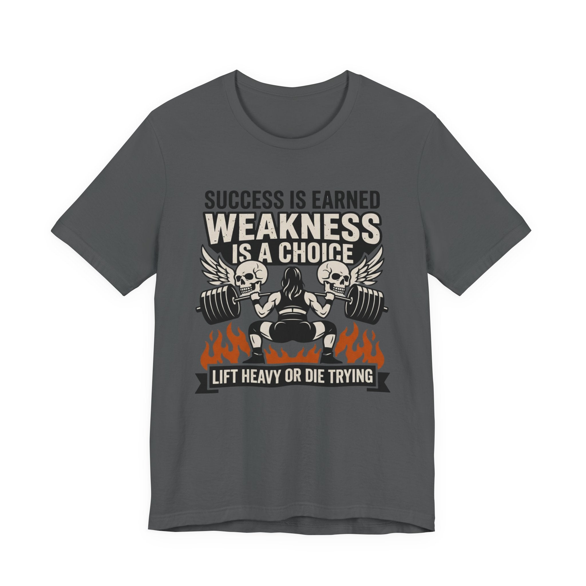 Success Is Earned - Weakness Is A Choice T-Shirt