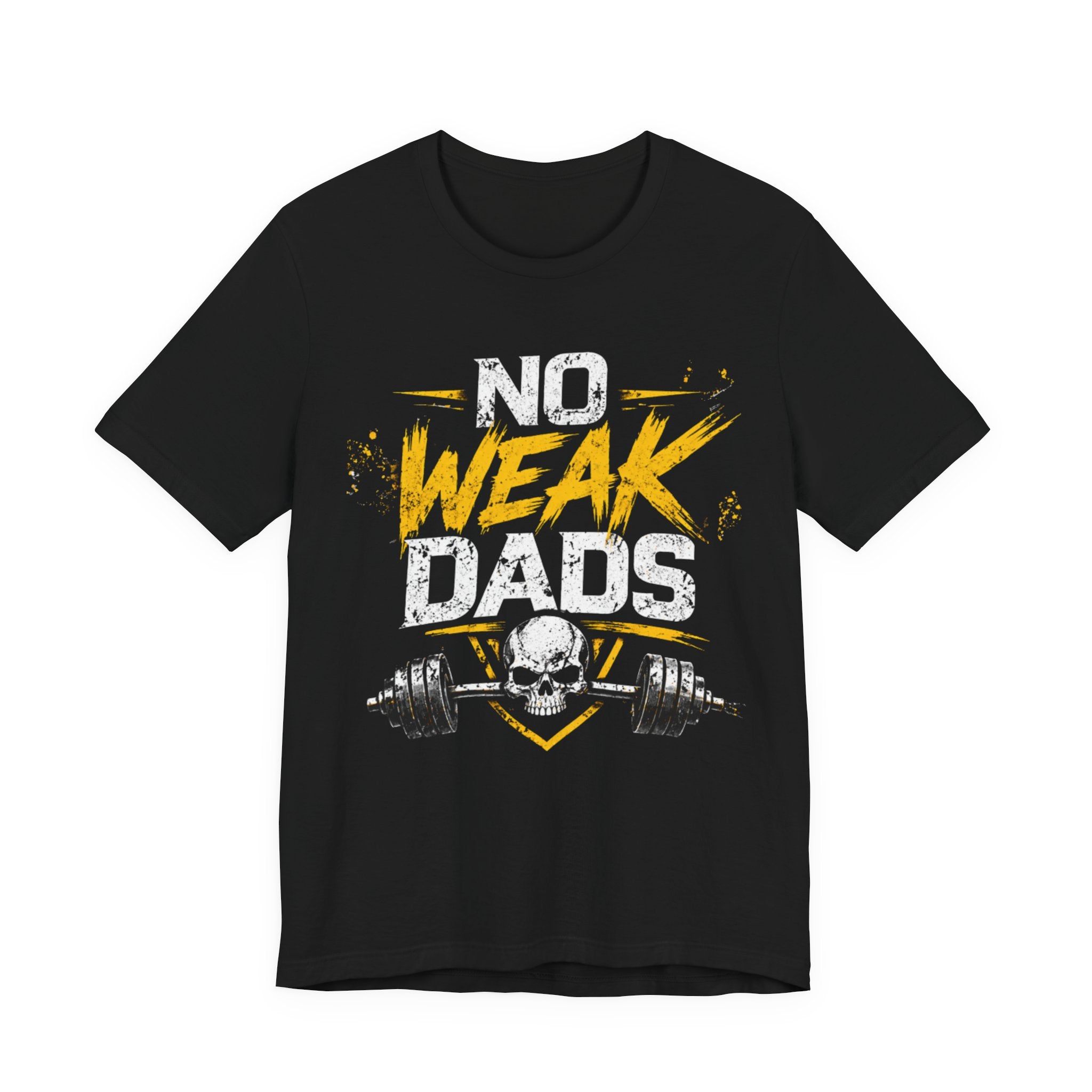 No Weak Dads T-Shirt