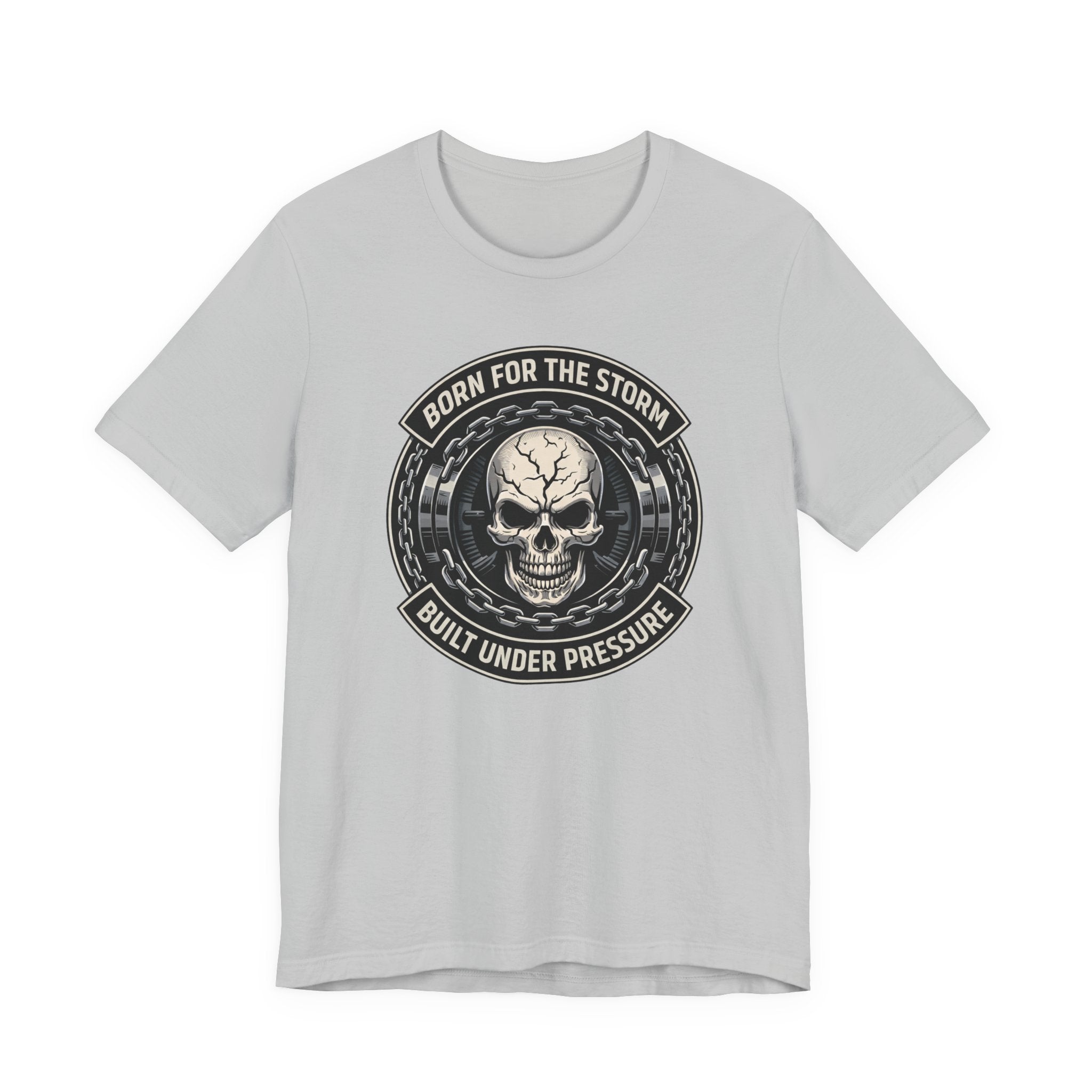 Born For The Storm - Built Under Pressure T-Shirt