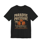 Paradise Under Pressure T-Shirt