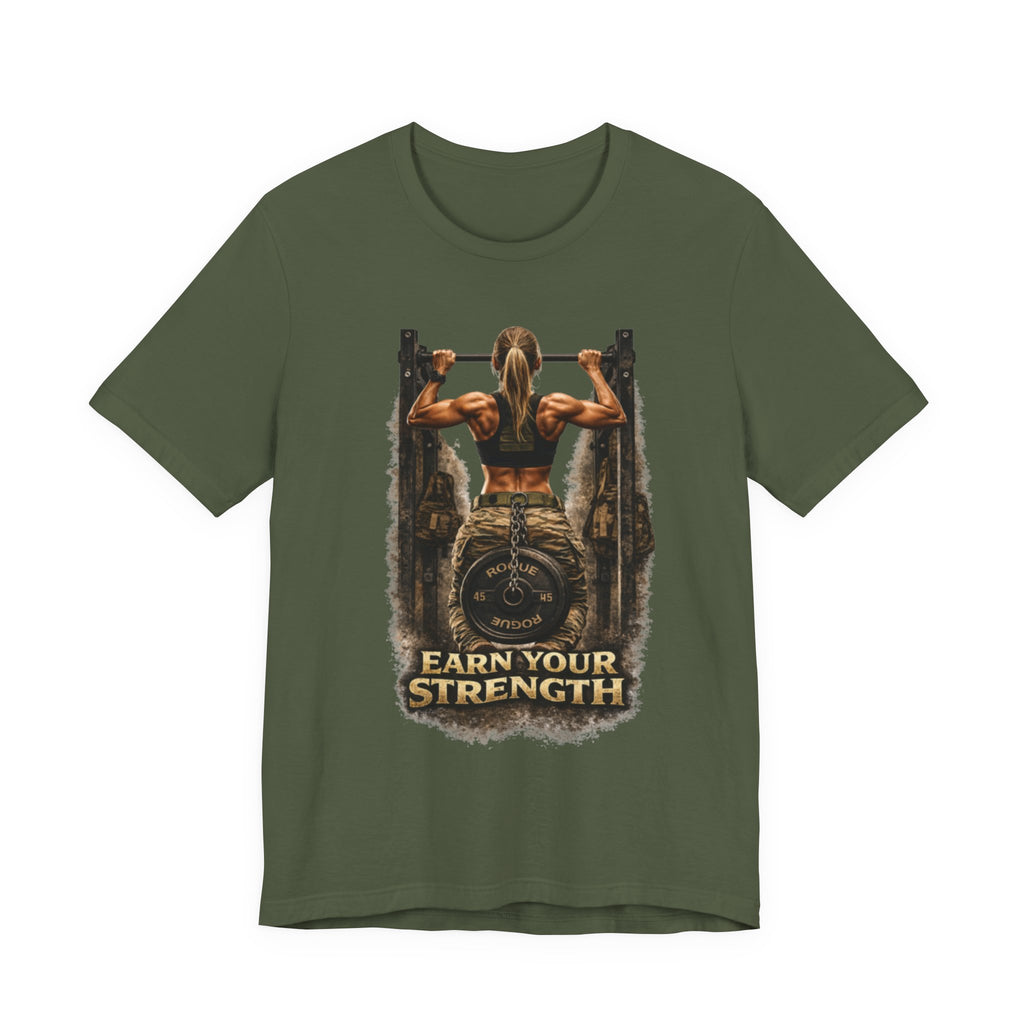 Earn Your Strength - Strong Woman T-Shirt