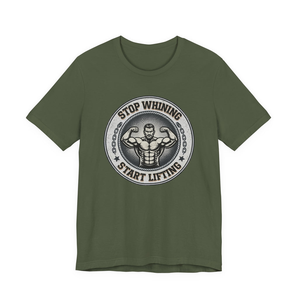 Stop Whining - Start Lifting T-Shirt