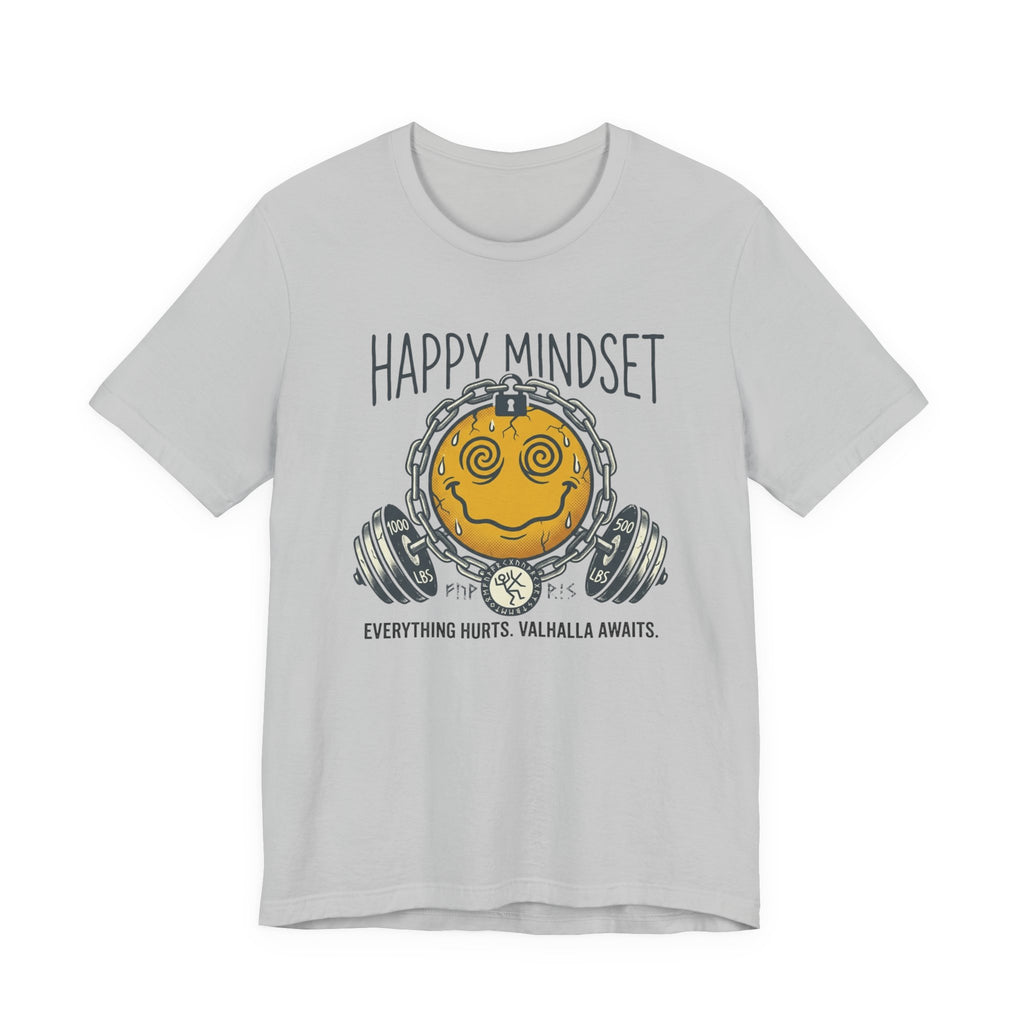 Happy Mindset  — Everything Hurts T-Shirt