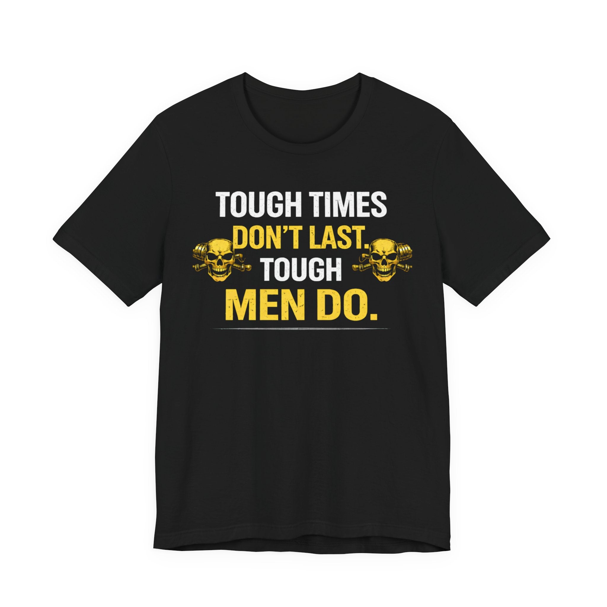 Tough Times - Tough Men T-Shirt