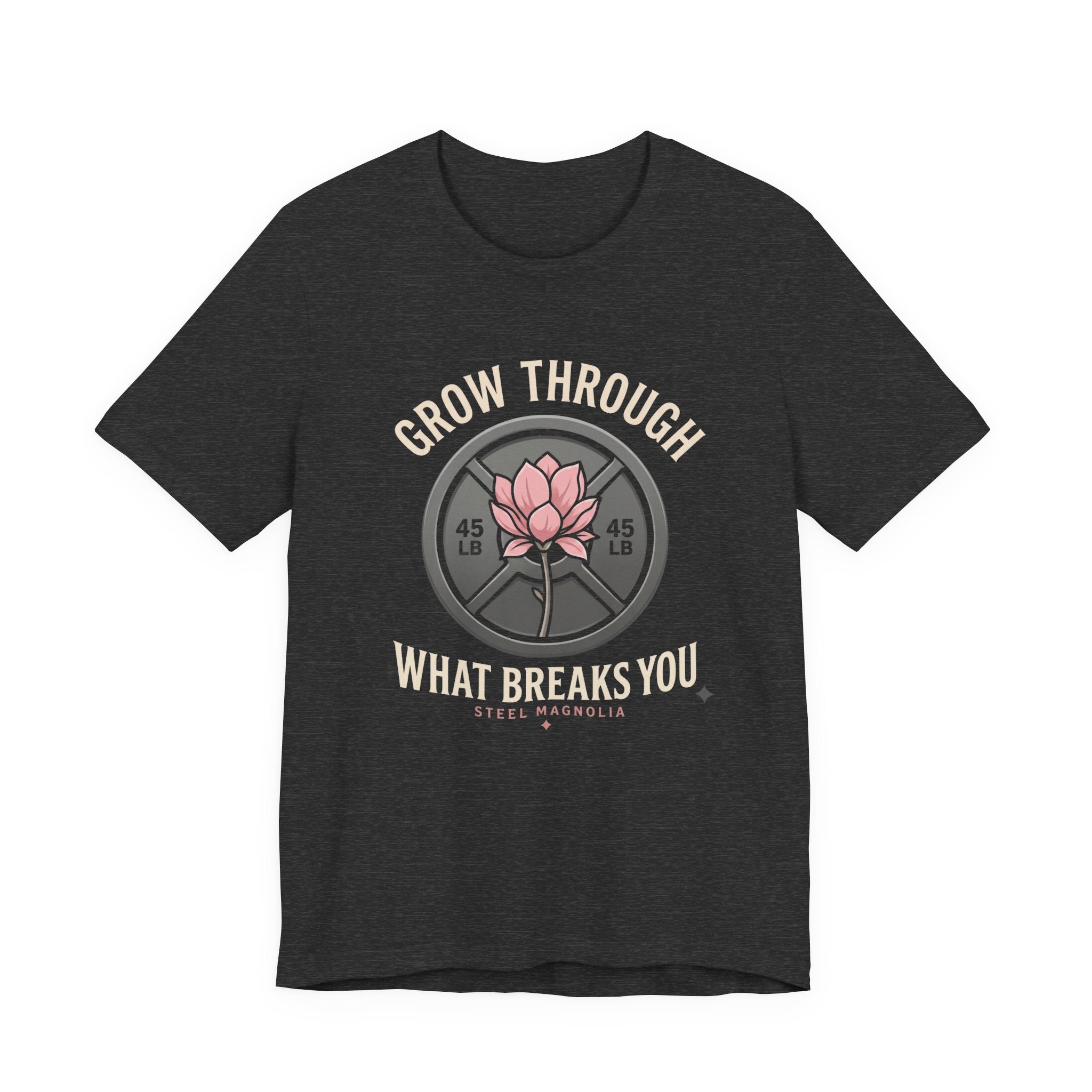 Grow Through What Breaks You T-Shirt