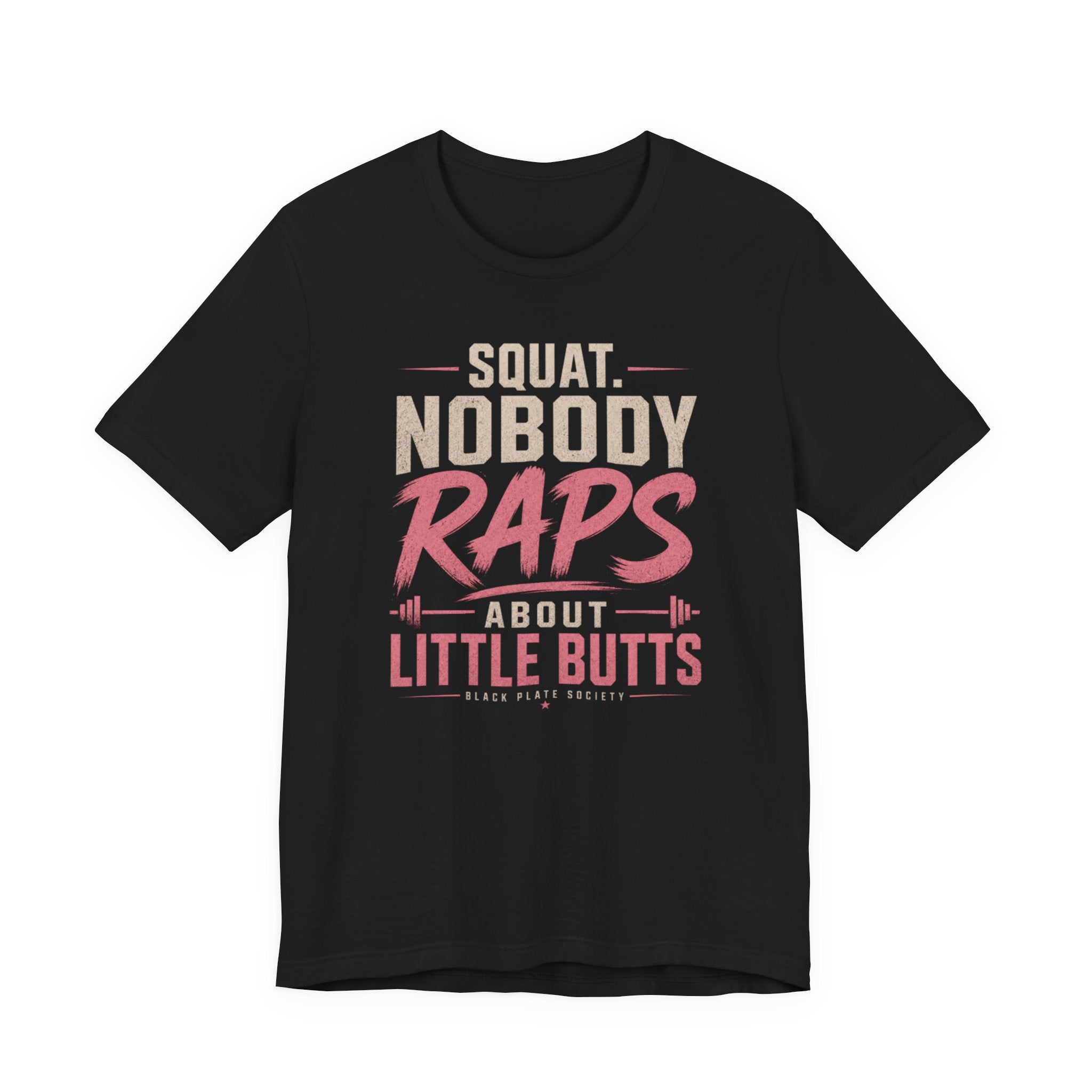 Squat Nobody Raps About Little Butts T-Shirt
