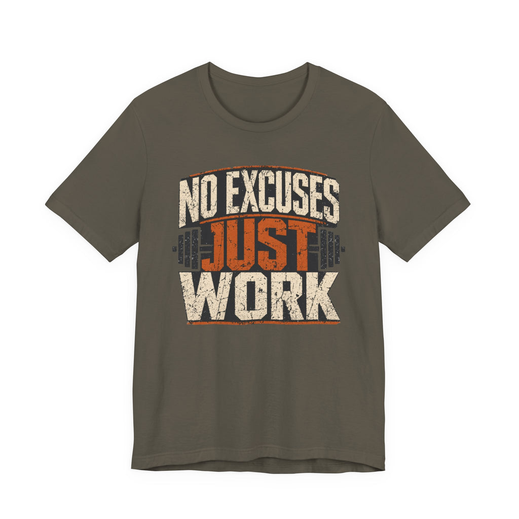 No Excuses - Just Work T-Shirt