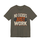 No Excuses - Just Work T-Shirt