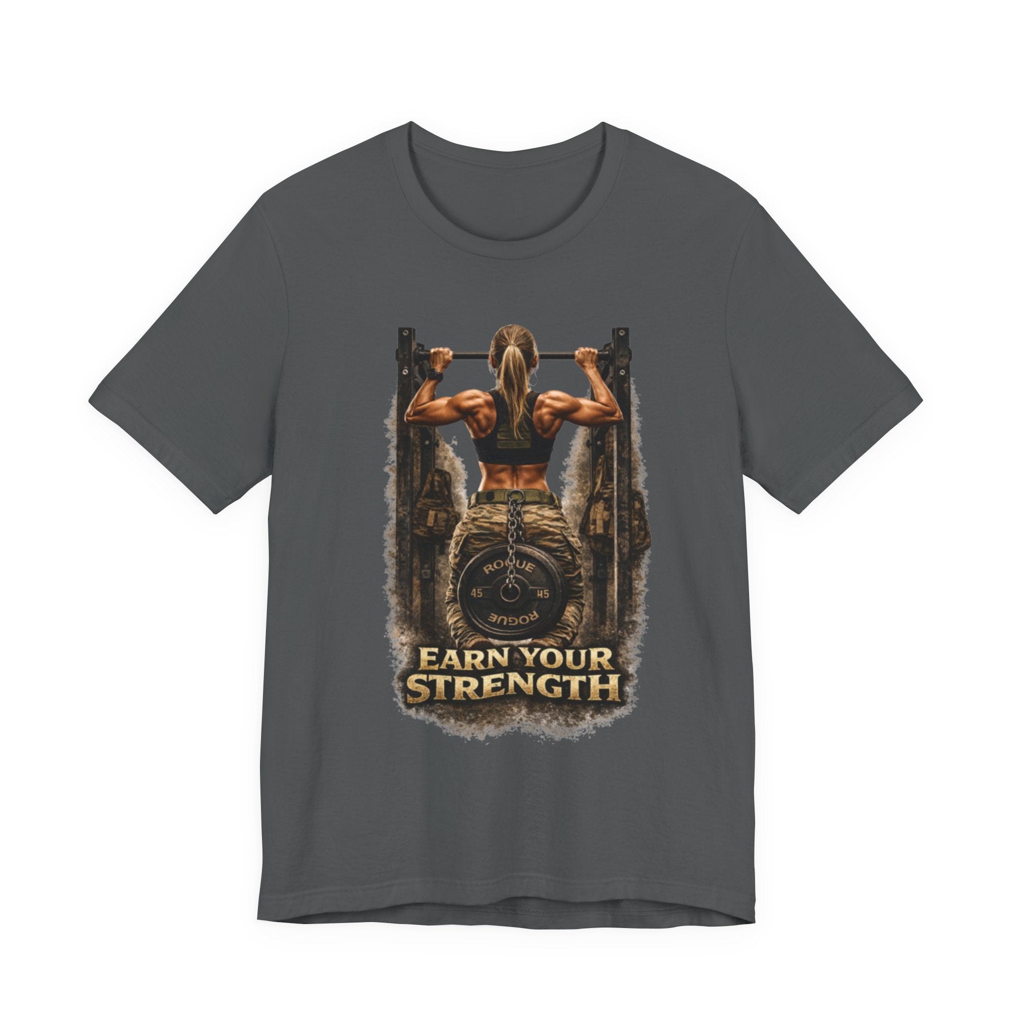 Earn Your Strength - Strong Woman T-Shirt