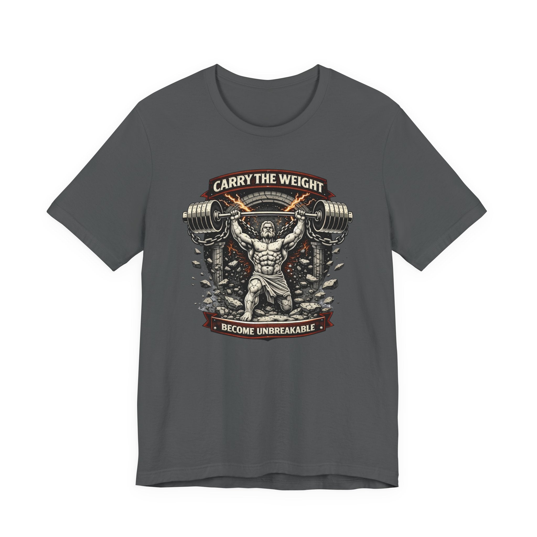 Carry The Weight - Become Unbreakable T-Shirt