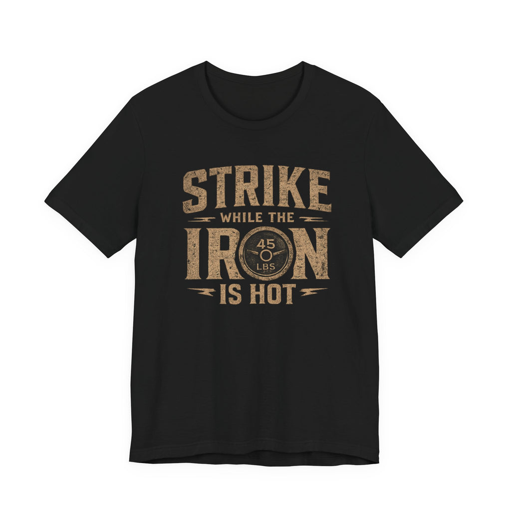 Strike While the Iron Is Hot T-Shirt