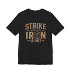 Strike While the Iron Is Hot T-Shirt