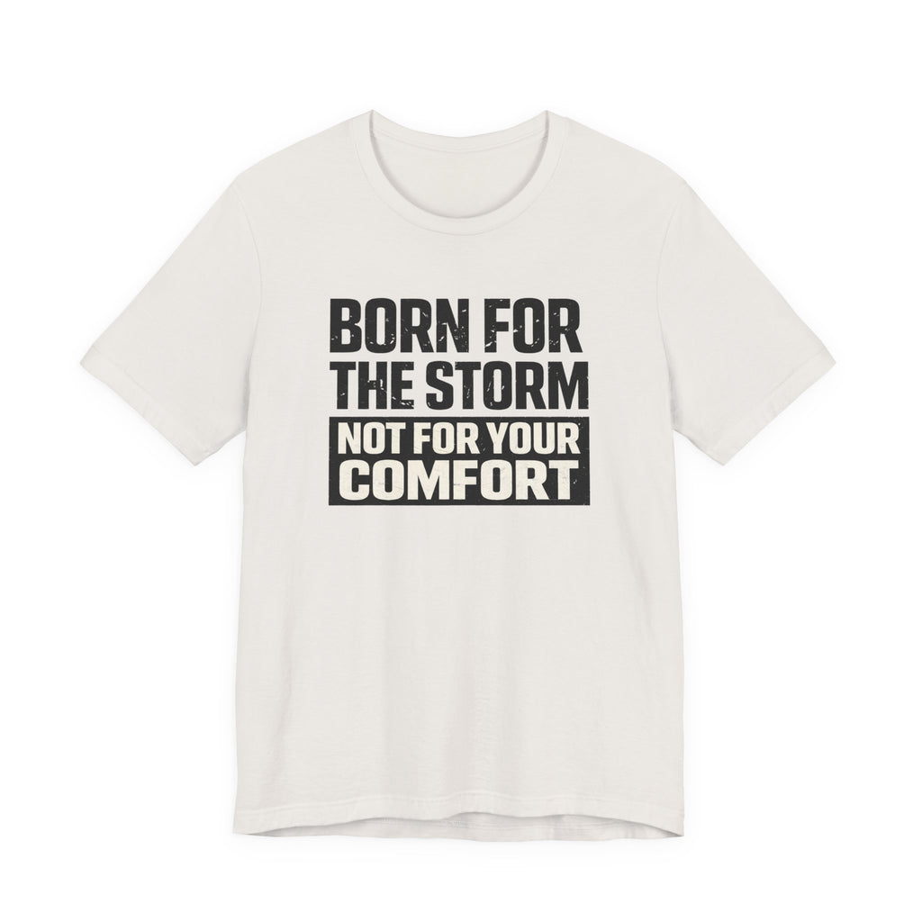 Not For Your Comfort T-Shirt