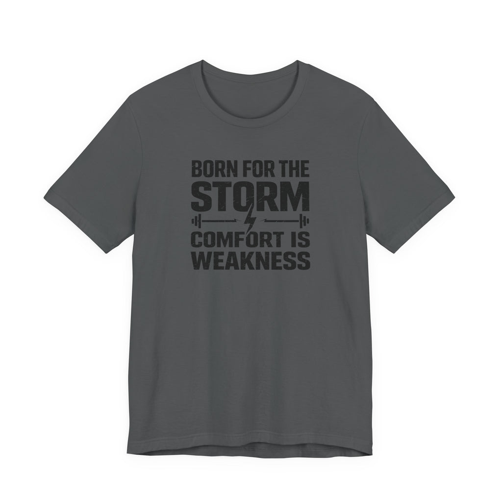 Born For The Storm - Comfort Is Weakness T-Shirt