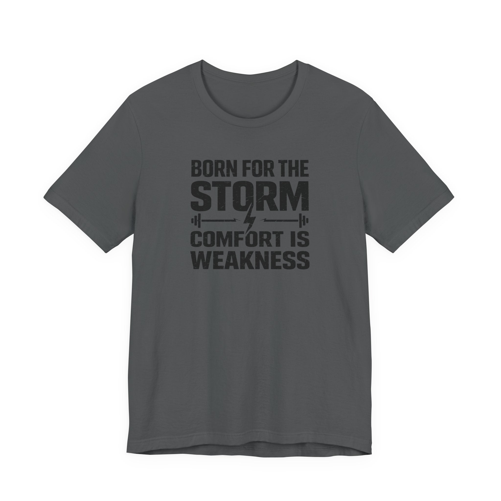 Born For The Storm - Comfort Is Weakness T-Shirt