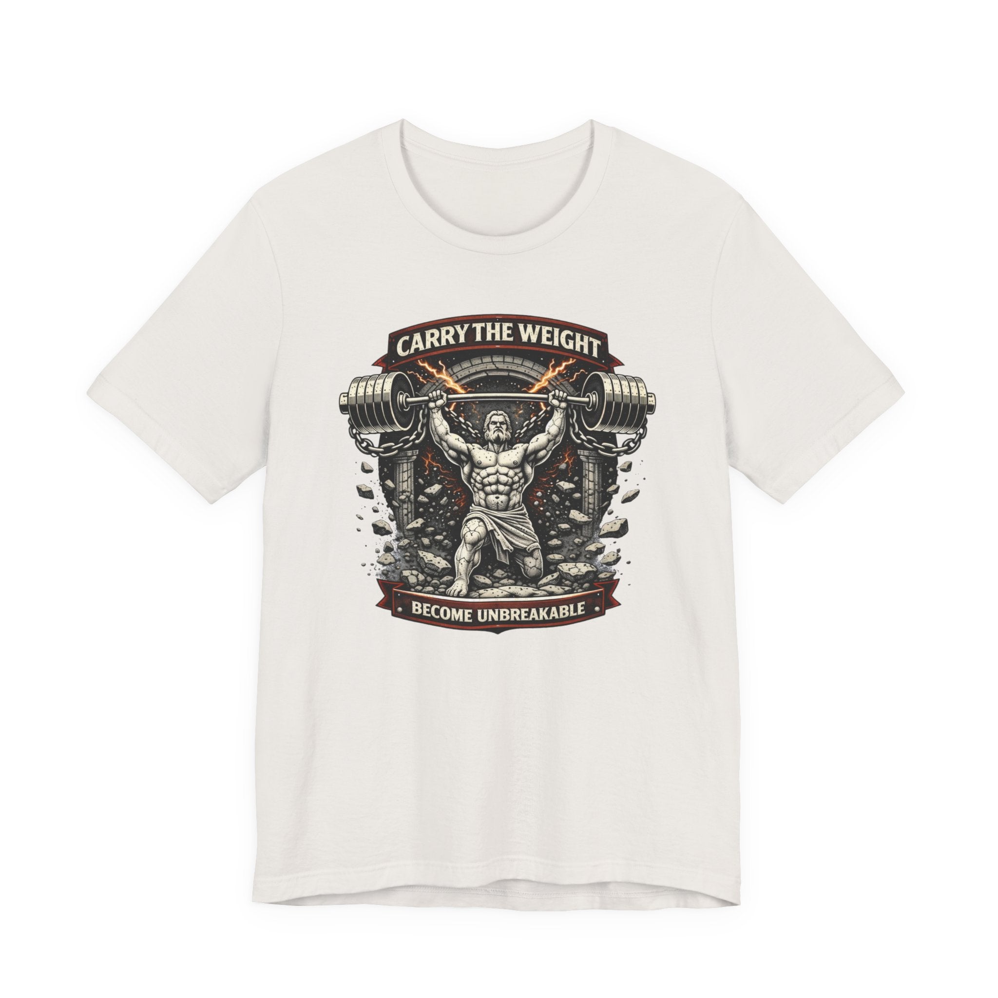 Carry The Weight - Become Unbreakable T-Shirt