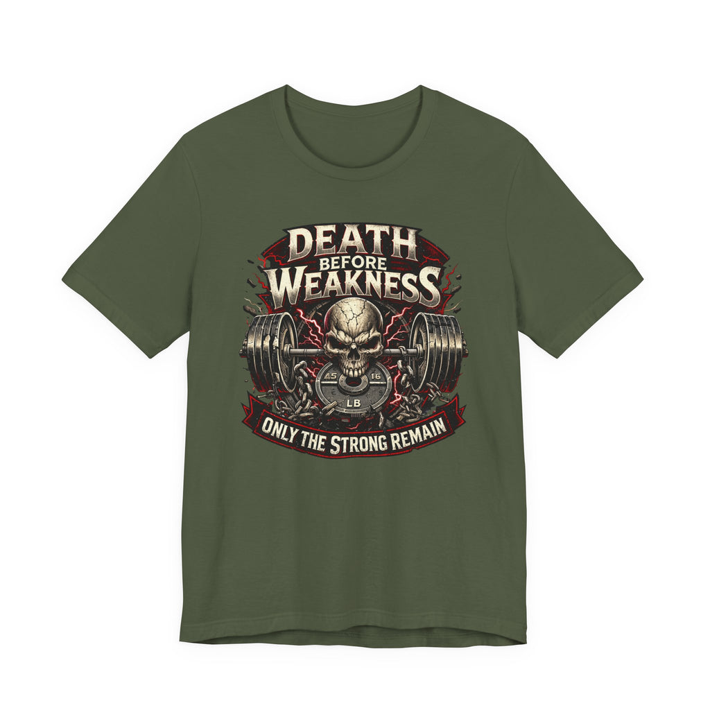 Death Before Weakness - Only The Strong Remain T-Shirt