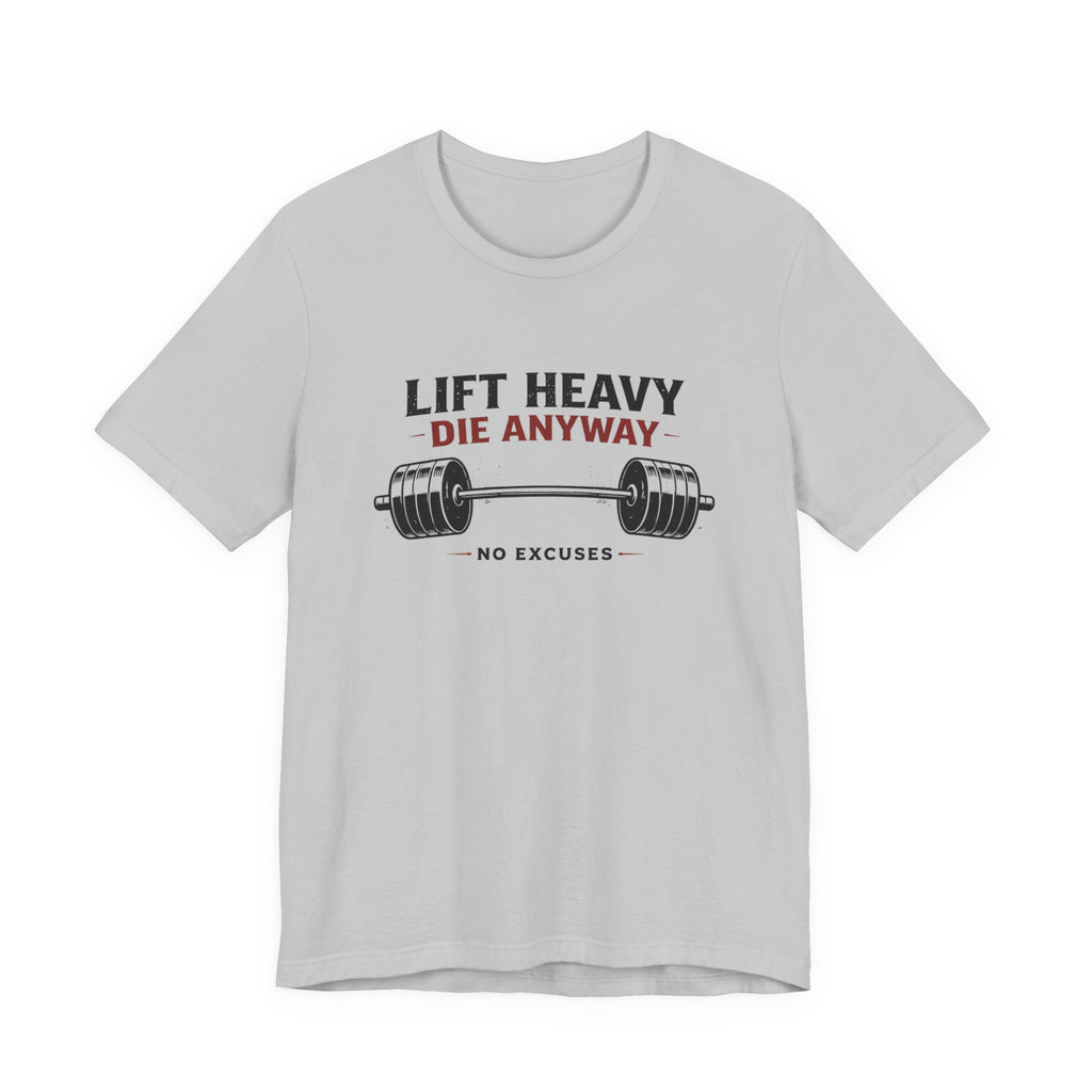 Lift Heavy Die Anyway T-Shirt