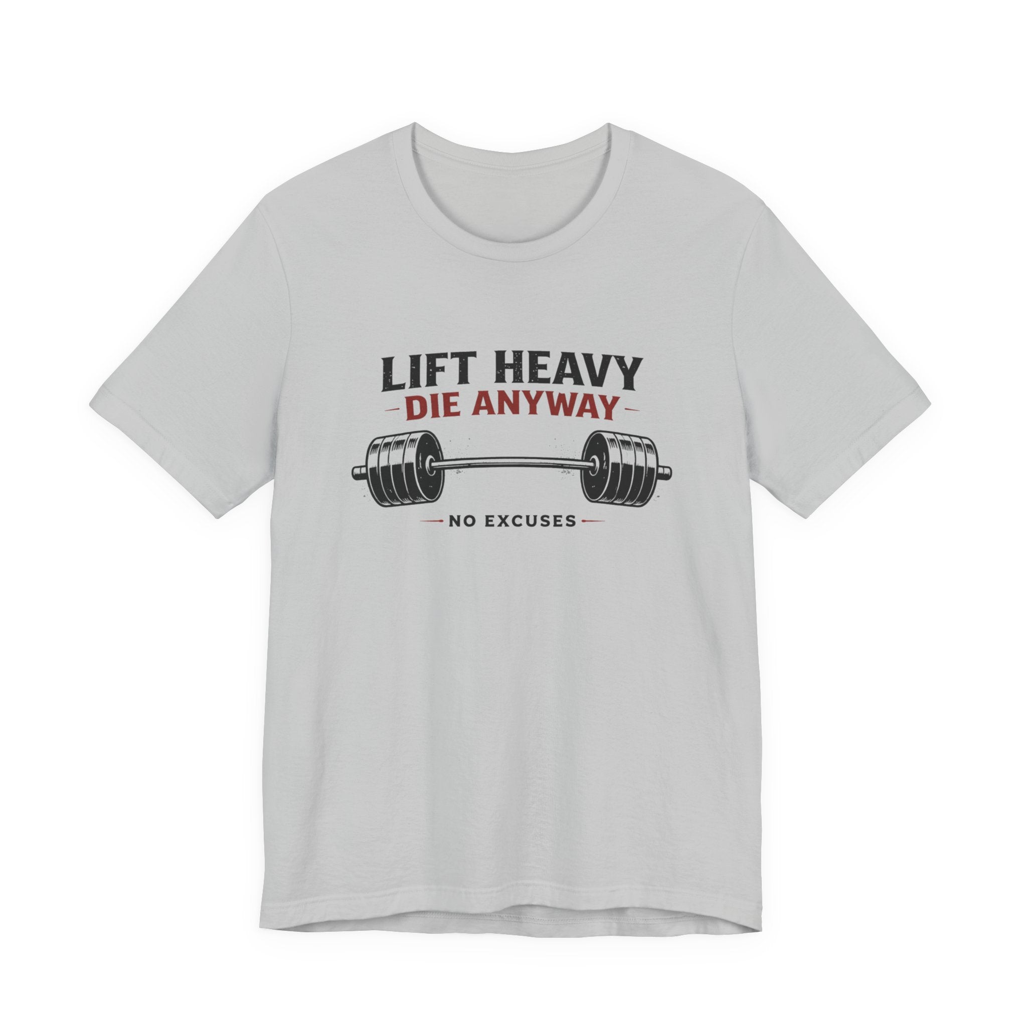 Lift Heavy Die Anyway T-Shirt