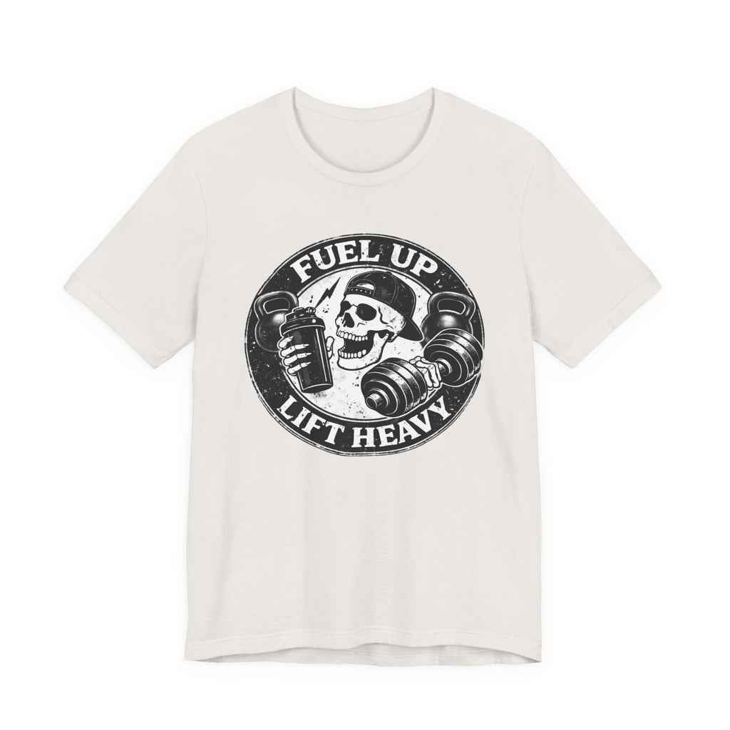 Fuel Up - Lift Heavy T-Shirt